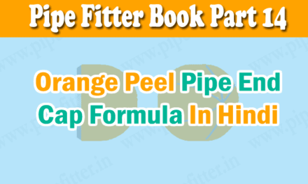 Orange Peel Formula | Pipe End Cap | Pipe Fitter Book Part 14